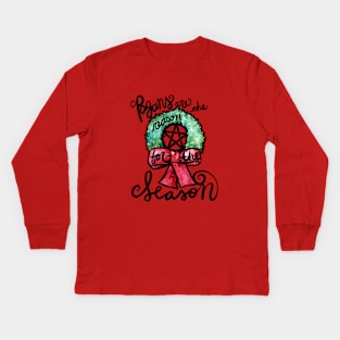 Pagans are the reason for the season Kids Long Sleeve T-Shirt